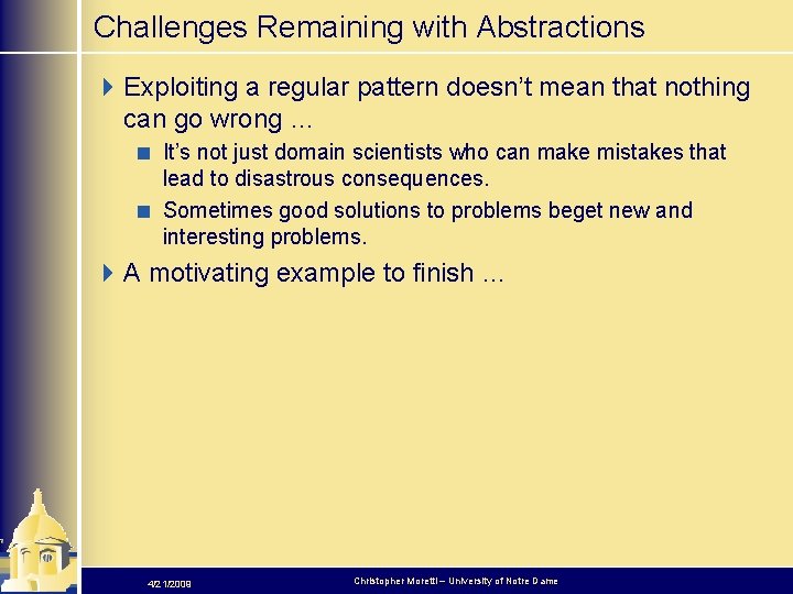 Challenges Remaining with Abstractions 4 Exploiting a regular pattern doesn’t mean that nothing can