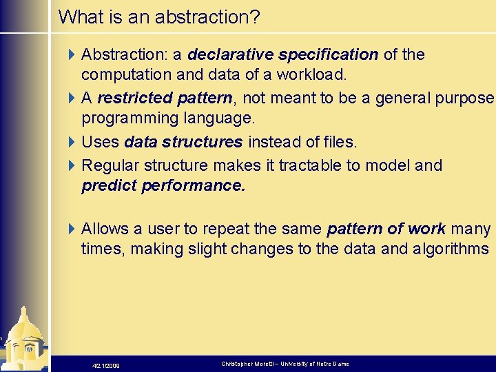 What is an abstraction? 4 Abstraction: a declarative specification of the computation and data