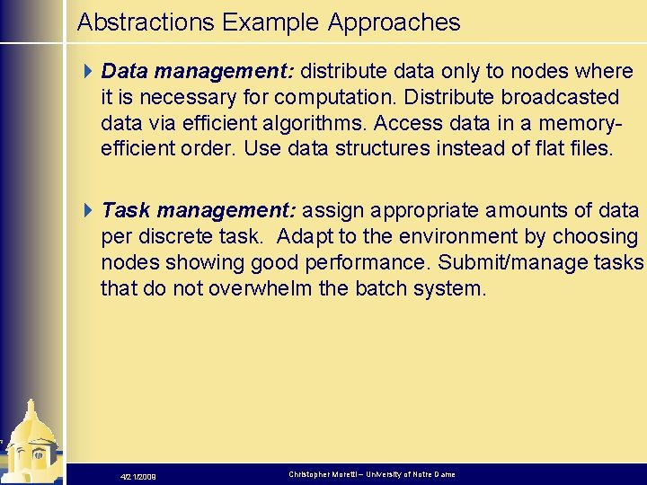 Abstractions Example Approaches 4 Data management: distribute data only to nodes where it is