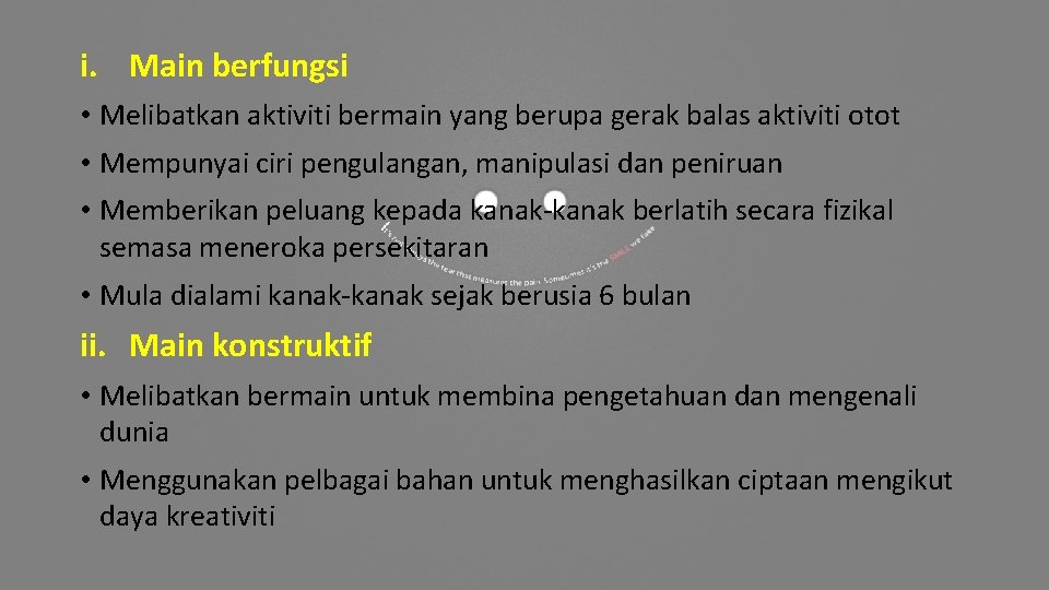 i. Main berfungsi • Melibatkan aktiviti bermain yang berupa gerak balas aktiviti otot •