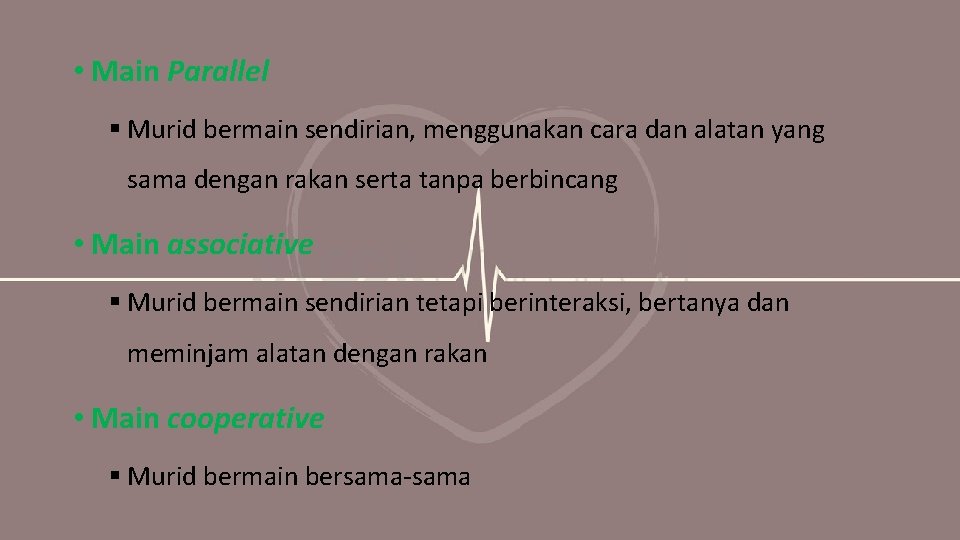  • Main Parallel § Murid bermain sendirian, menggunakan cara dan alatan yang sama