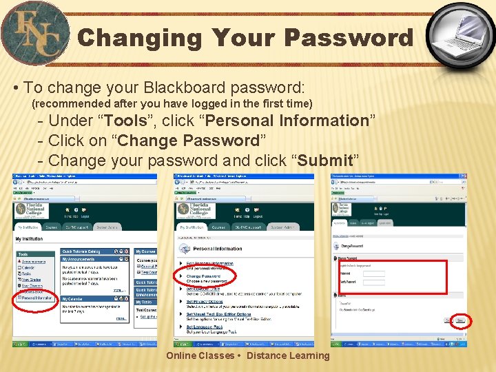 Changing Your Password • To change your Blackboard password: (recommended after you have logged