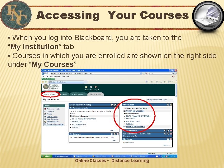Accessing Your Courses • When you log into Blackboard, you are taken to the
