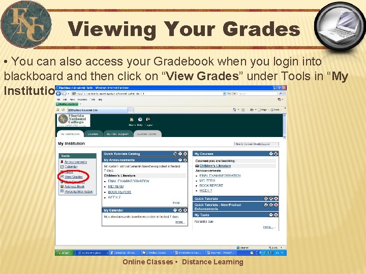 Viewing Your Grades • You can also access your Gradebook when you login into