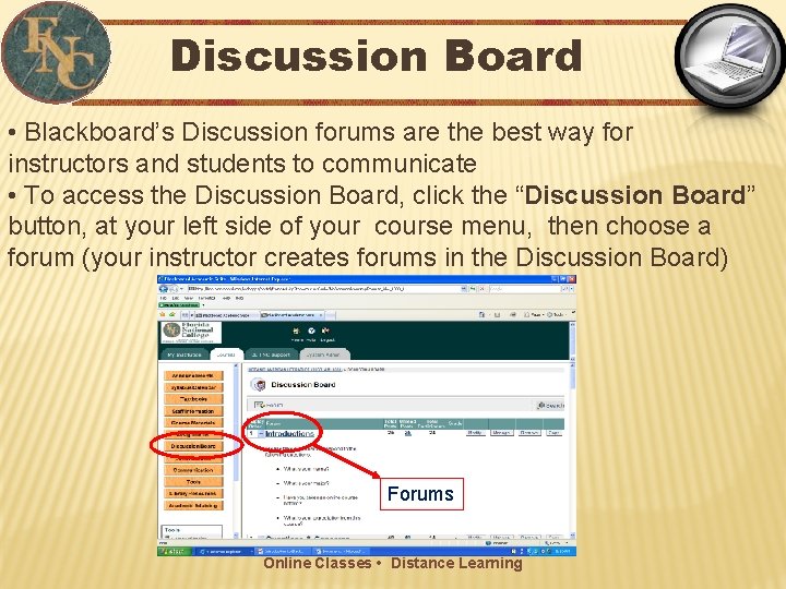 Discussion Board • Blackboard’s Discussion forums are the best way for instructors and students