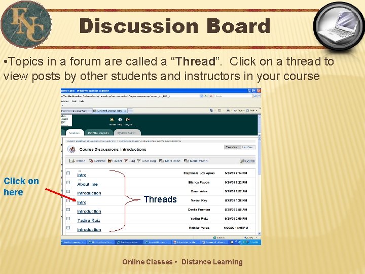 Discussion Board • Topics in a forum are called a “Thread”. Click on a