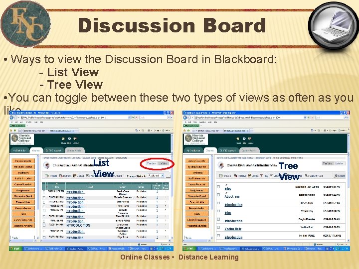 Discussion Board • Ways to view the Discussion Board in Blackboard: - List View