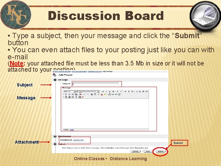 Discussion Board • Type a subject, then your message and click the “Submit” button