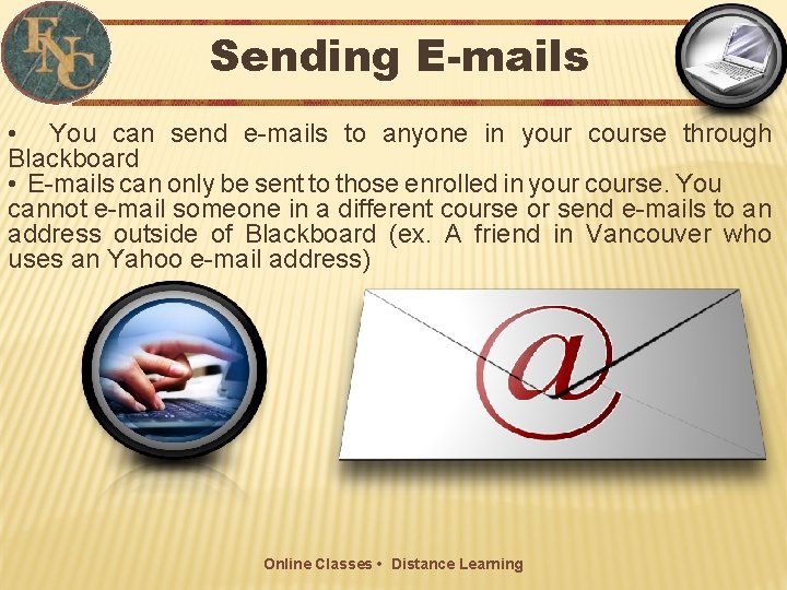 Sending E-mails • You can send e-mails to anyone in your course through Blackboard