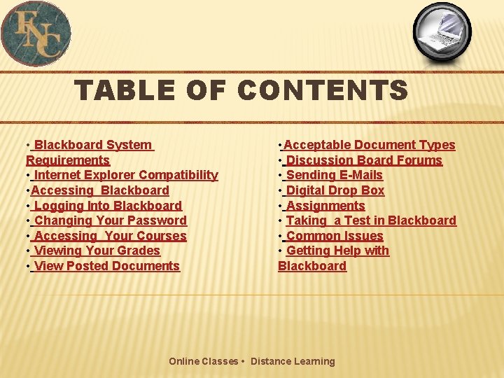 TABLE OF CONTENTS • Blackboard System Requirements • Internet Explorer Compatibility • Accessing Blackboard