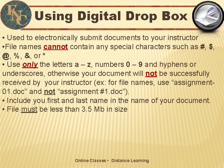 Using Digital Drop Box • Used to electronically submit documents to your instructor •