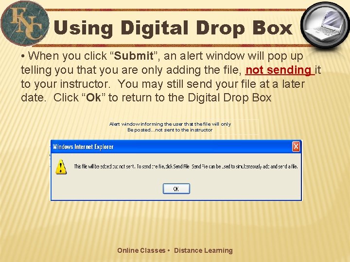 Using Digital Drop Box • When you click “Submit”, an alert window will pop