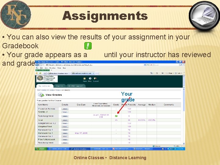 Assignments • You can also view the results of your assignment in your Gradebook