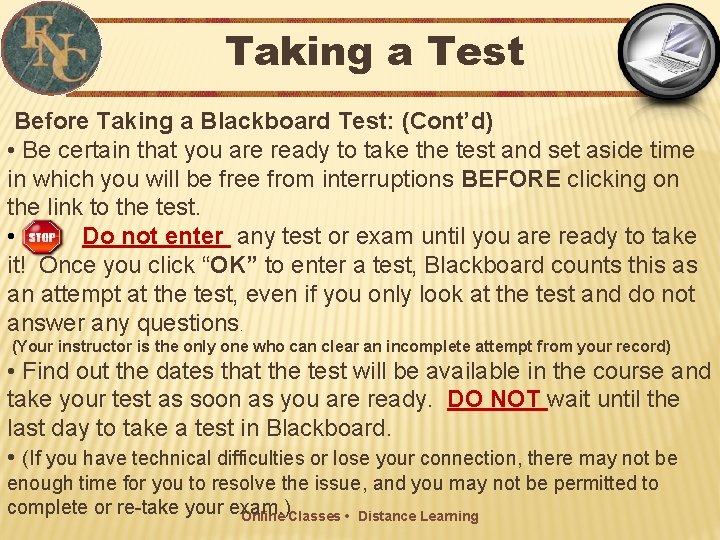 Taking a Test Before Taking a Blackboard Test: (Cont’d) • Be certain that you