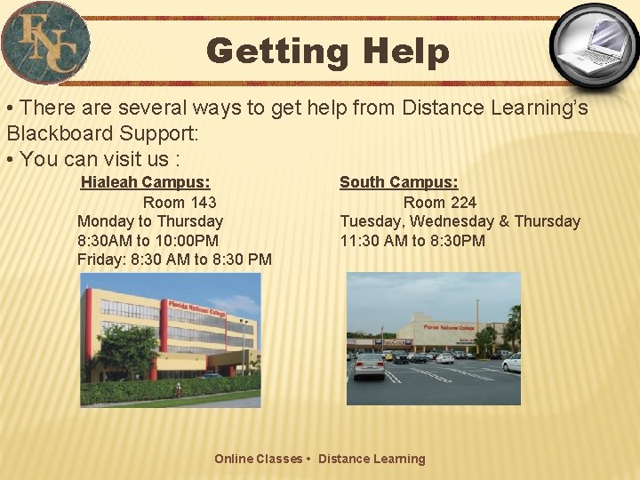 Getting Help • There are several ways to get help from Distance Learning’s Blackboard