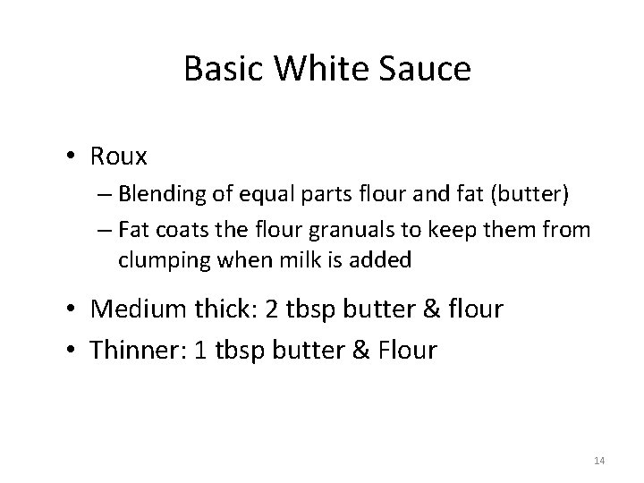 Basic White Sauce • Roux – Blending of equal parts flour and fat (butter)