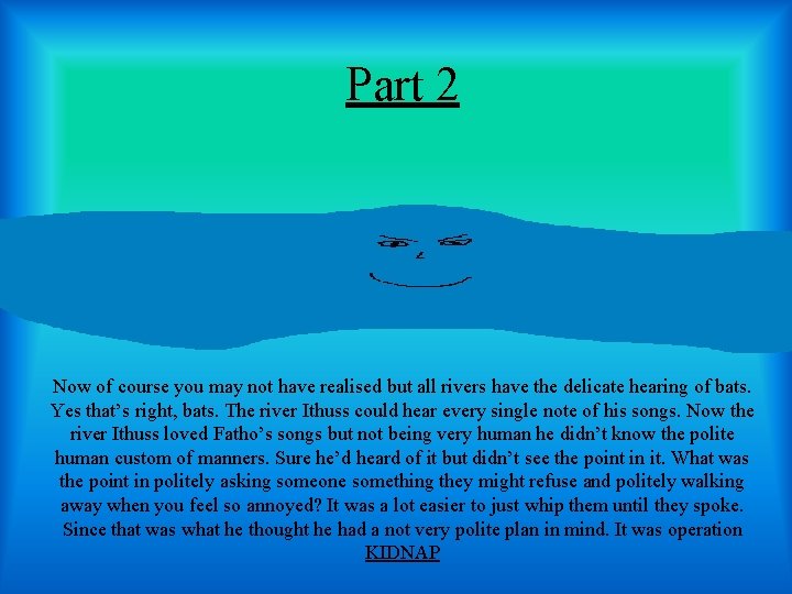 Part 2 Now of course you may not have realised but all rivers have