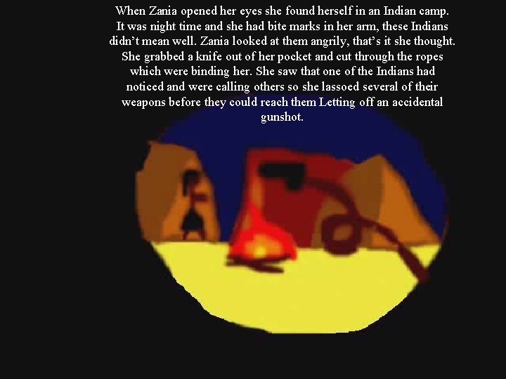 When Zania opened her eyes she found herself in an Indian camp. It was