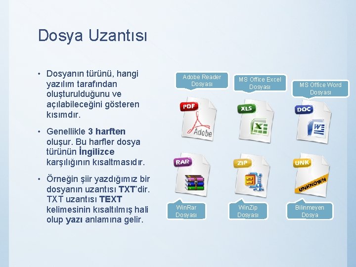 Dosya Uzantısı • Dosyanın türünü, hangi yazılım tarafından oluşturulduğunu ve açılabileceğini gösteren kısımdır. Adobe