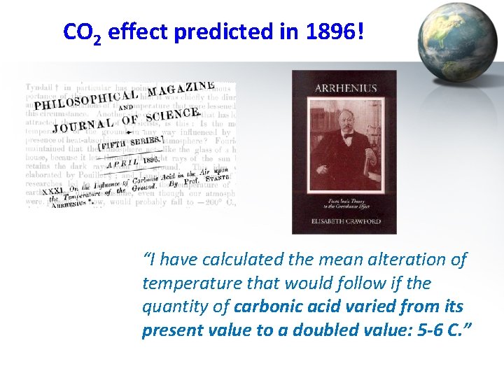 CO 2 effect predicted in 1896! “I have calculated the mean alteration of temperature