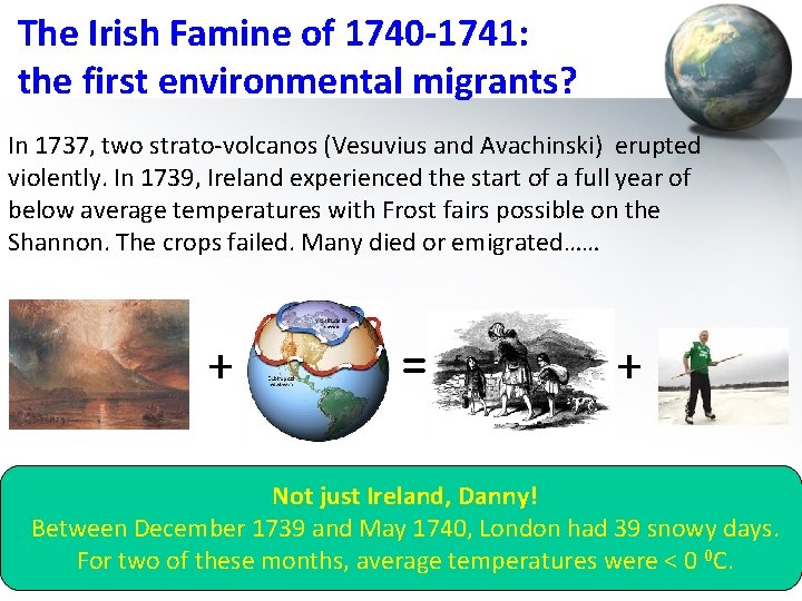 The Irish Famine of 1740 -1741: the first environmental migrants? In 1737, two strato-volcanos