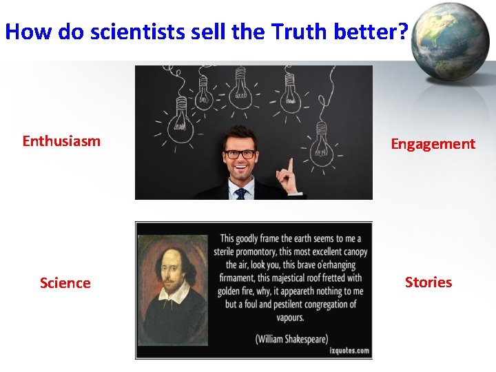 How do scientists sell the Truth better? Enthusiasm Engagement Science Stories 