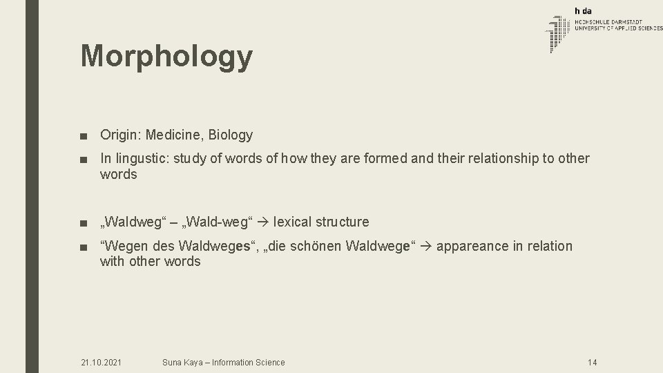 Morphology ■ Origin: Medicine, Biology ■ In lingustic: study of words of how they Morphology ■ Origin: Medicine, Biology ■ In lingustic: study of words of how they