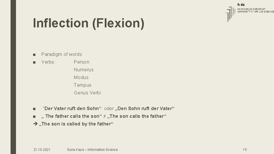 Inflection (Flexion) ■ Paradigm of words ■ Verbs: Person Numerus Modus Tempus Genus Verbi Inflection (Flexion) ■ Paradigm of words ■ Verbs: Person Numerus Modus Tempus Genus Verbi