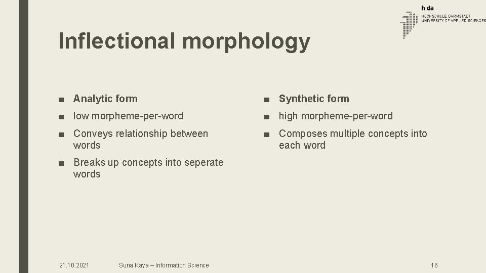 Inflectional morphology ■ Analytic form ■ Synthetic form ■ low morpheme-per-word ■ high morpheme-per-word Inflectional morphology ■ Analytic form ■ Synthetic form ■ low morpheme-per-word ■ high morpheme-per-word