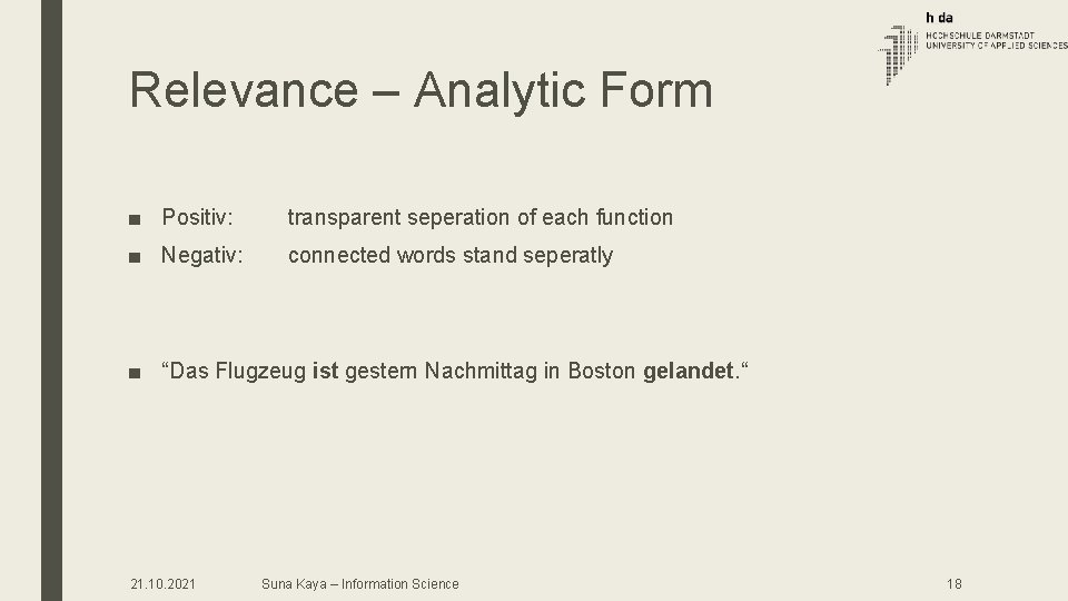 Relevance – Analytic Form ■ Positiv: transparent seperation of each function ■ Negativ: connected Relevance – Analytic Form ■ Positiv: transparent seperation of each function ■ Negativ: connected