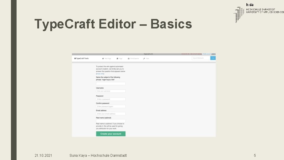 Type. Craft Editor – Basics 21. 10. 2021 Suna Kaya – Hochschule Darmstadt 5 Type. Craft Editor – Basics 21. 10. 2021 Suna Kaya – Hochschule Darmstadt 5