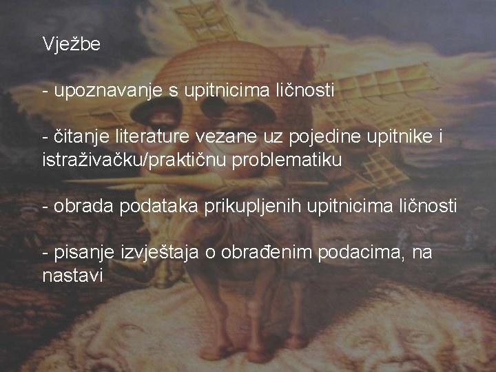 Vježbe - upoznavanje s upitnicima ličnosti - čitanje literature vezane uz pojedine upitnike i