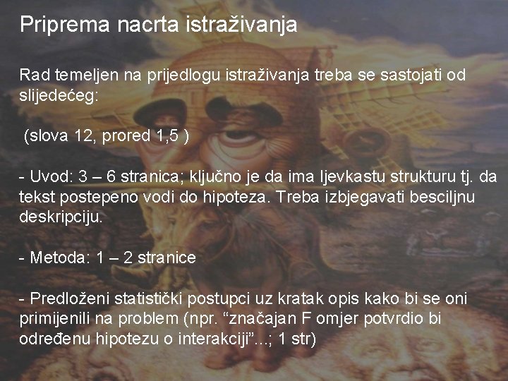 Priprema nacrta istraživanja Rad temeljen na prijedlogu istraživanja treba se sastojati od slijedećeg: (slova