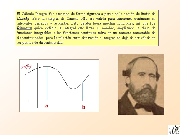 El Cálculo Integral fue asentado de forma rigurosa a partir de la noción de