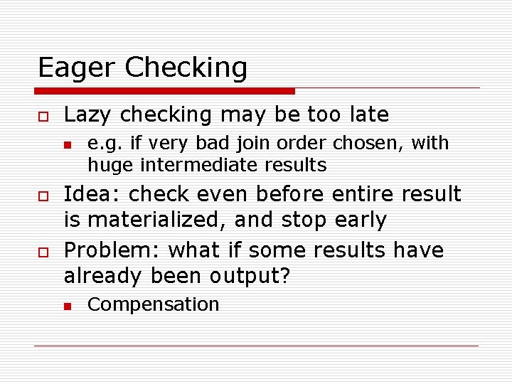 Eager Checking o Lazy checking may be too late n o o e. g.