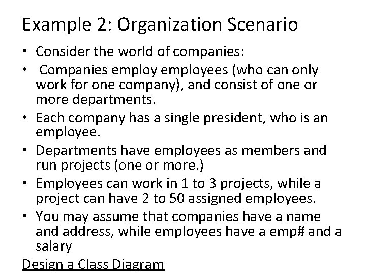 Example 2: Organization Scenario • Consider the world of companies: • Companies employees (who