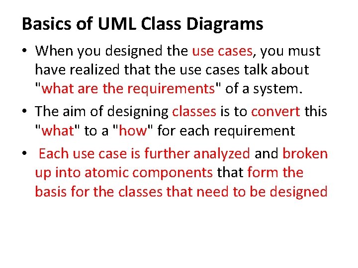 Basics of UML Class Diagrams • When you designed the use cases, you must