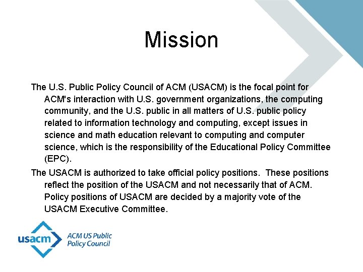 Mission The U. S. Public Policy Council of ACM (USACM) is the focal point