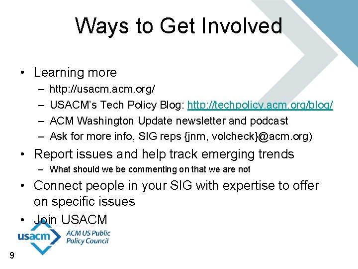 Ways to Get Involved • Learning more – – http: //usacm. org/ USACM’s Tech