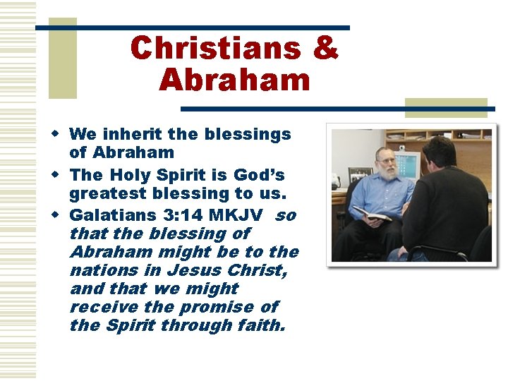 Christians & Abraham w We inherit the blessings of Abraham w The Holy Spirit