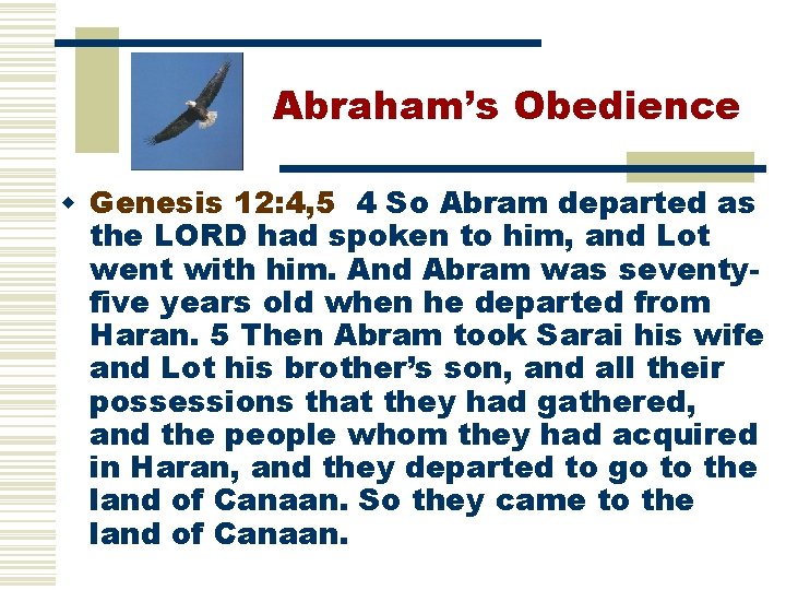 Abraham’s Obedience w Genesis 12: 4, 5 4 So Abram departed as the LORD