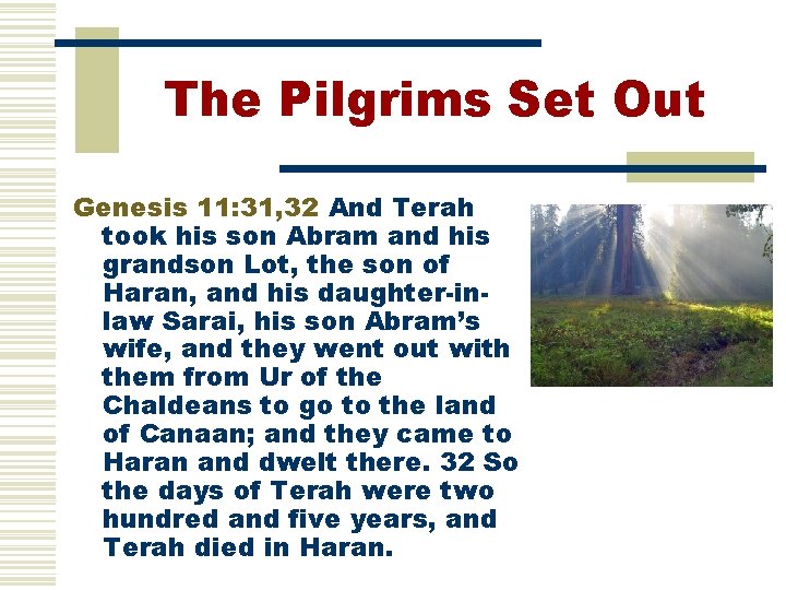 The Pilgrims Set Out Genesis 11: 31, 32 And Terah took his son Abram