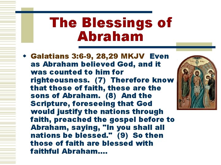 The Blessings of Abraham w Galatians 3: 6 -9, 28, 29 MKJV Even as