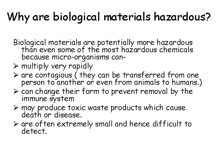 Why are biological materials hazardous? Biological materials are potentially more hazardous than even some