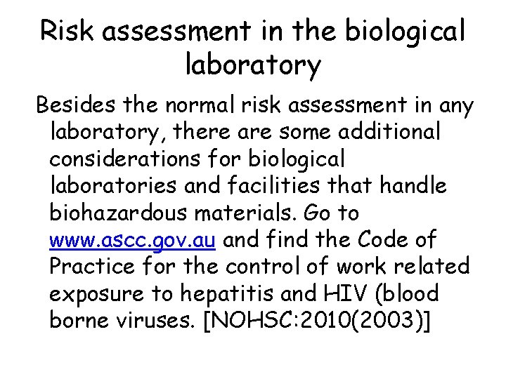 Risk assessment in the biological laboratory Besides the normal risk assessment in any laboratory,