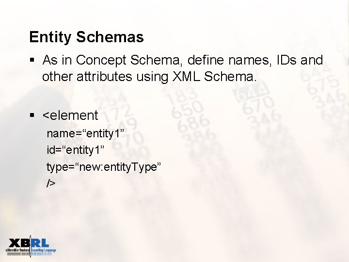Entity Schemas § As in Concept Schema, define names, IDs and other attributes using