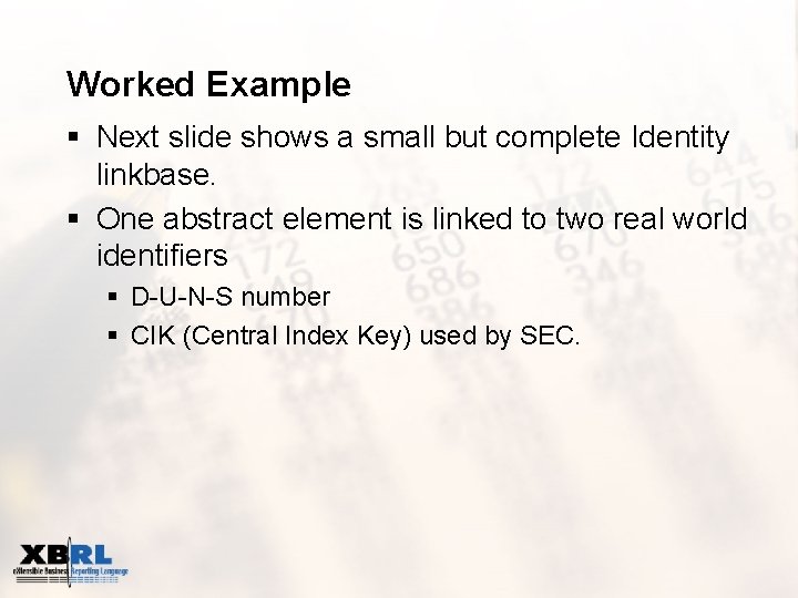 Worked Example § Next slide shows a small but complete Identity linkbase. § One