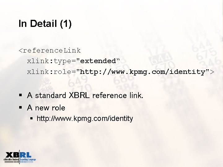 In Detail (1) <reference. Link xlink: type="extended“ xlink: role="http: //www. kpmg. com/identity"> § A
