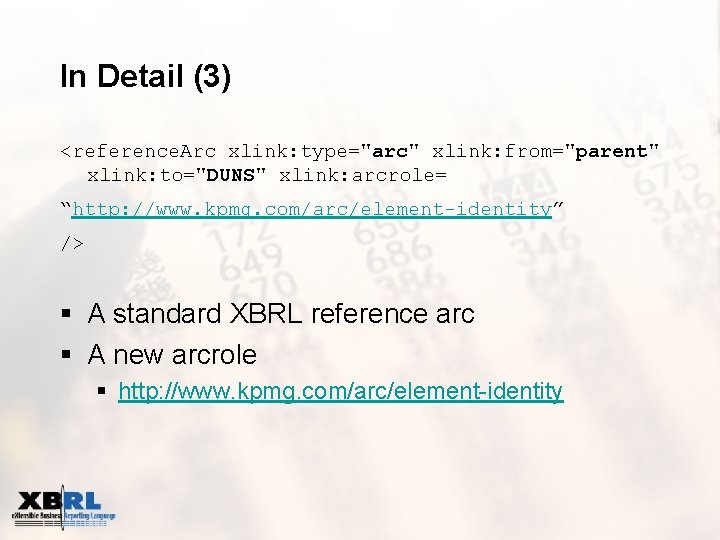 In Detail (3) <reference. Arc xlink: type="arc" xlink: from="parent" xlink: to="DUNS" xlink: arcrole= “http: