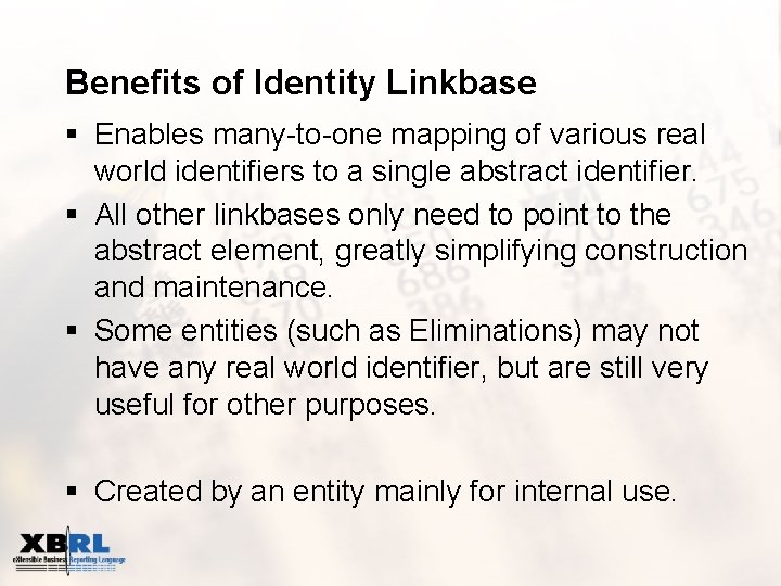 Benefits of Identity Linkbase § Enables many-to-one mapping of various real world identifiers to